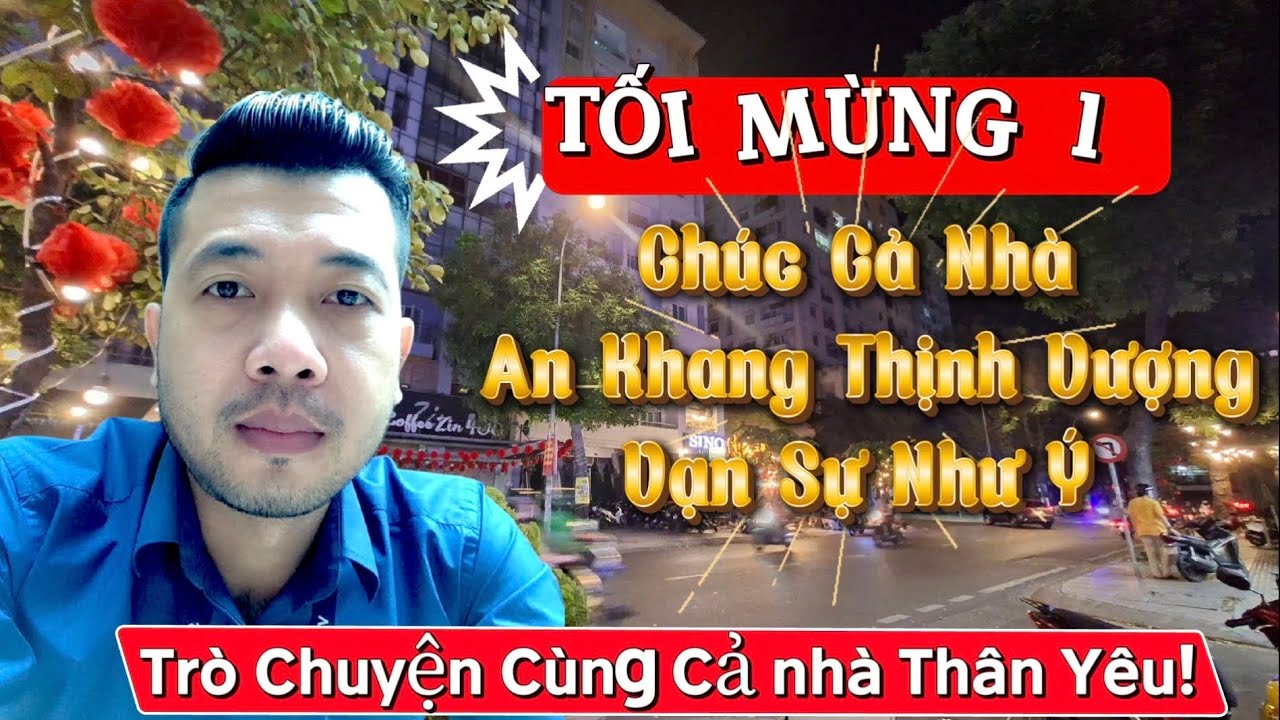 MÙNG 1 TẾT , CHÚC CẢ NHÀ AN KHANG THỊNH VƯỢNG , VẠN SỰ NHƯ Ý .
