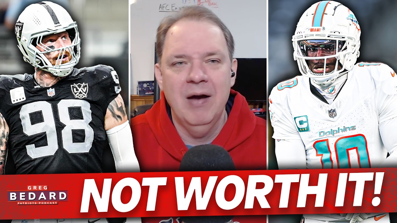 Greg Bedard: NOT Interested in Tyreek Hill or Maxx Crosby for Patriots Right Now