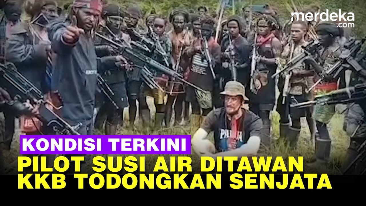 Kondisi Terkini Pilot Susi Air, Ditodong Senjata KKB Egianus Kogoya