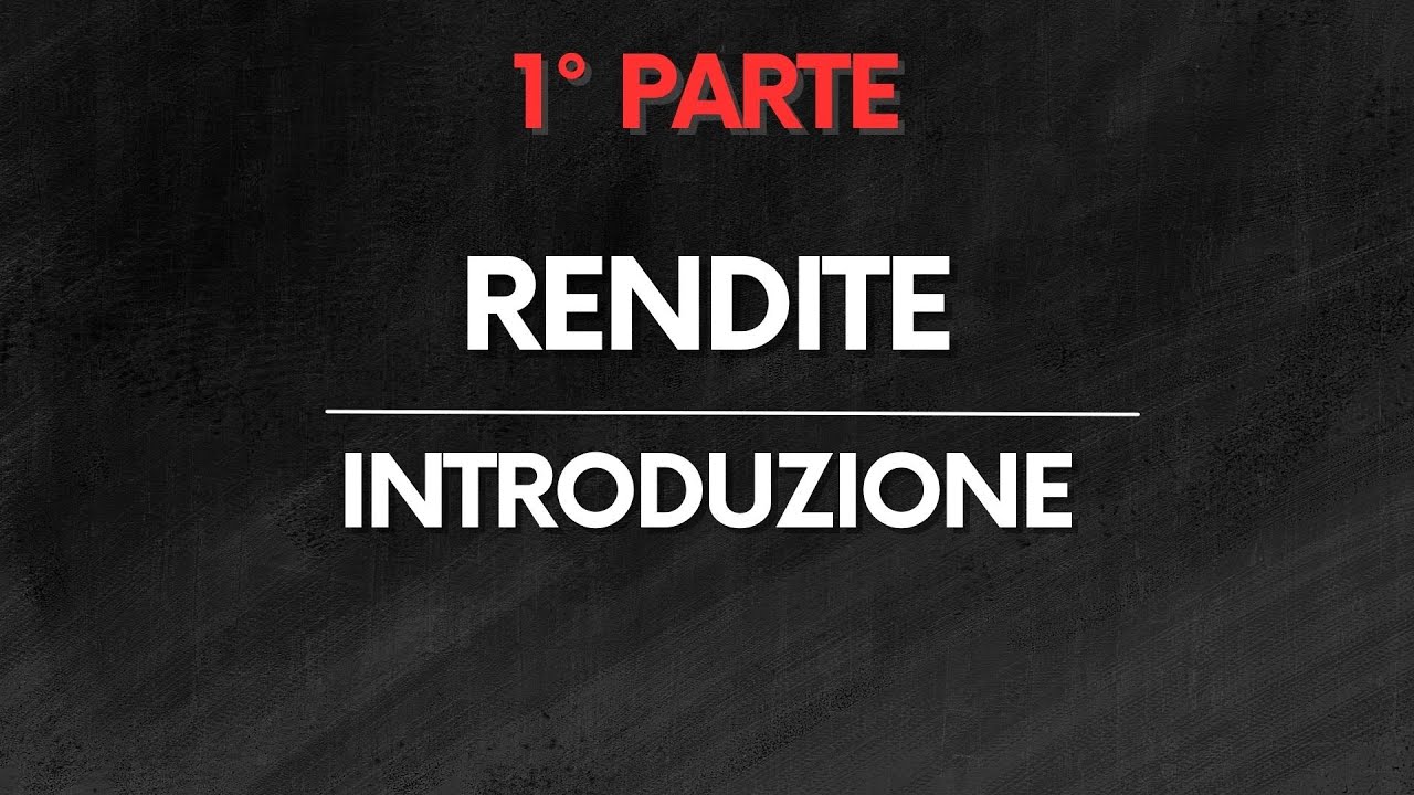 MATE FIN: Rendite &ndash; Introduzione &ndash; PARTE 1/2