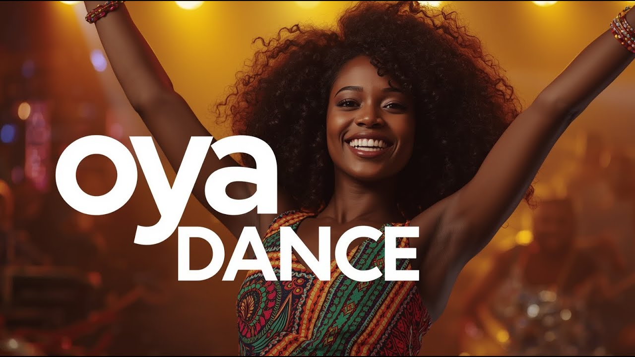 🎵Oya Dance🎵- Catchy Afro-fusion energy.