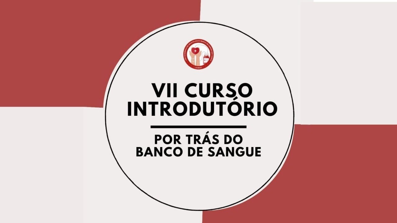 VII CURSO INTRODUTÓRIO - POR TRÁS DO BANCO DE SANGUE