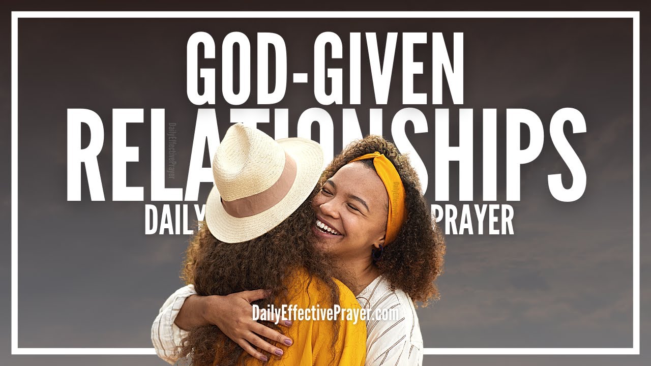 Prayer For God-Given Relationships That Will Bring Blessings Into Your Life