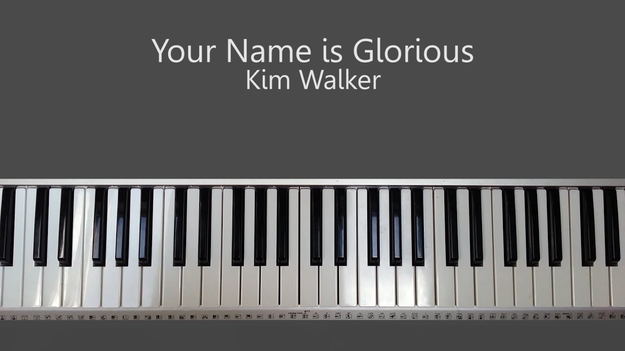 Your Name is Glorious - Kim Walker Piano Tutorial and Chords