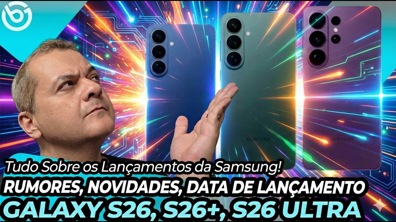 GALAXY S26, S26+ e S26 ULTRA - Novidades, Especificações e Data de Lançamento!