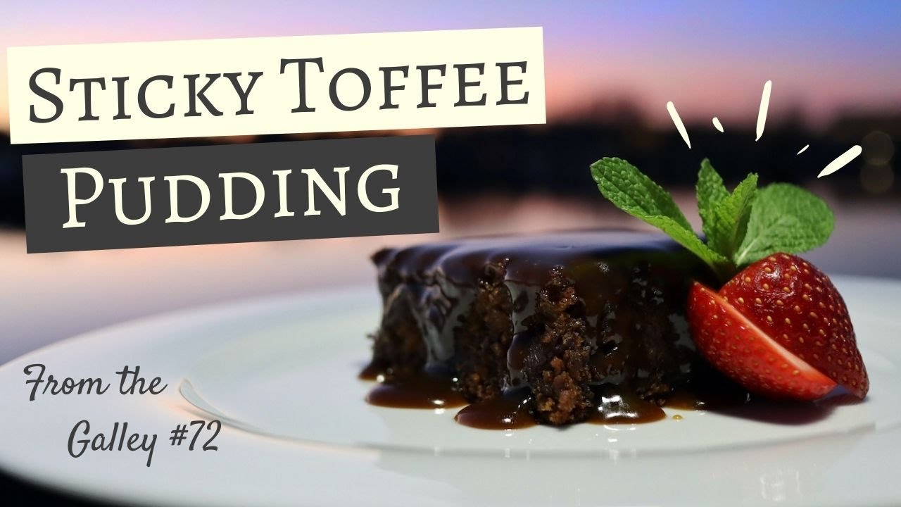 Delicious & Easy Sticky Toffee Pudding | From The Galley #72