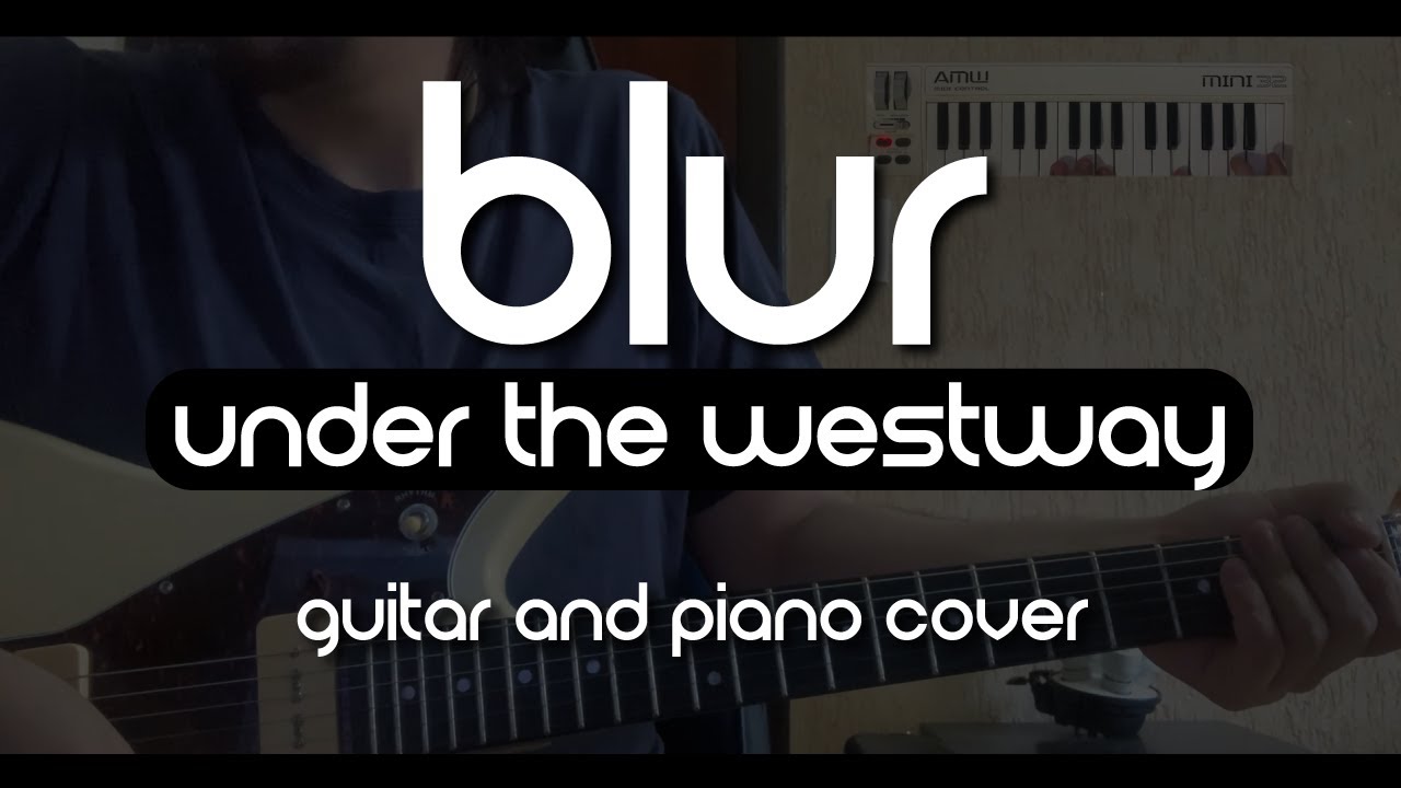 Blur - Under The Westway (Guitar and Piano Cover)