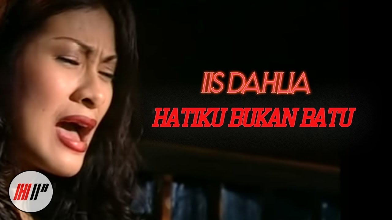 IIS DAHLIA - HATIKU BUKAN BATU - OFFICIAL VERSION