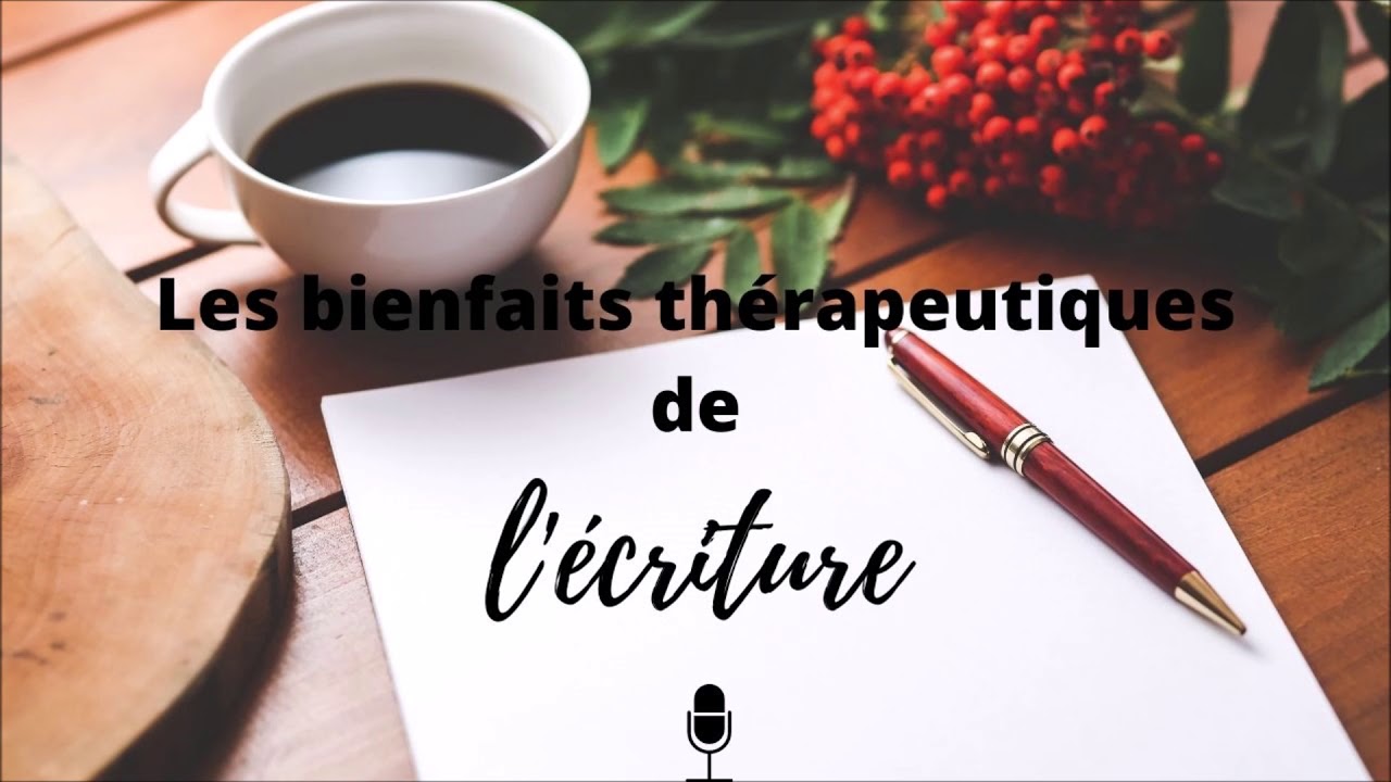 Episode 15 : Les bienfaits thérapeutiques de l'écriture