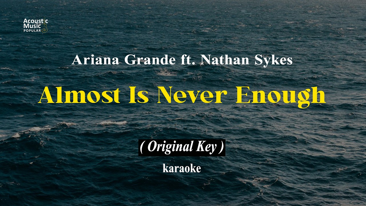 Almost Is Never Enough - Ariana Grande ft. Nathan Sykes (Karaoke and Lyric | Original Key)