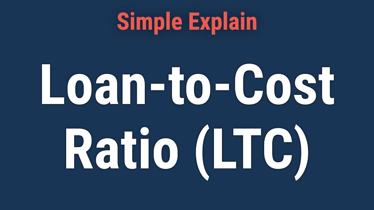 What Is the Loan-To-Cost Ratio (LTC)?