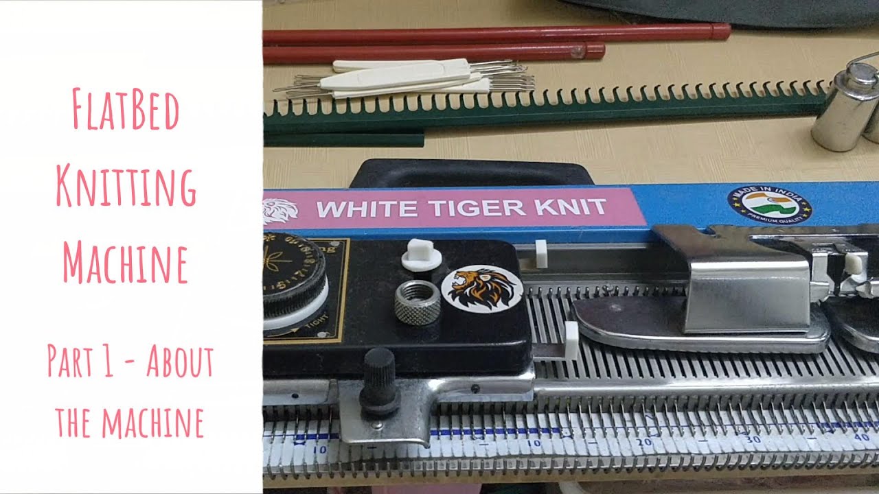 Part 1 - About the machine - White Tiger flatbed knitting machine