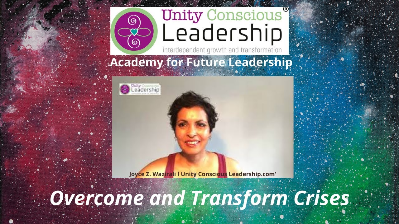 Academy for Future Leadership l Joyce Wazirali -Unity Conscious Leadership&reg; - from  crisis to growth