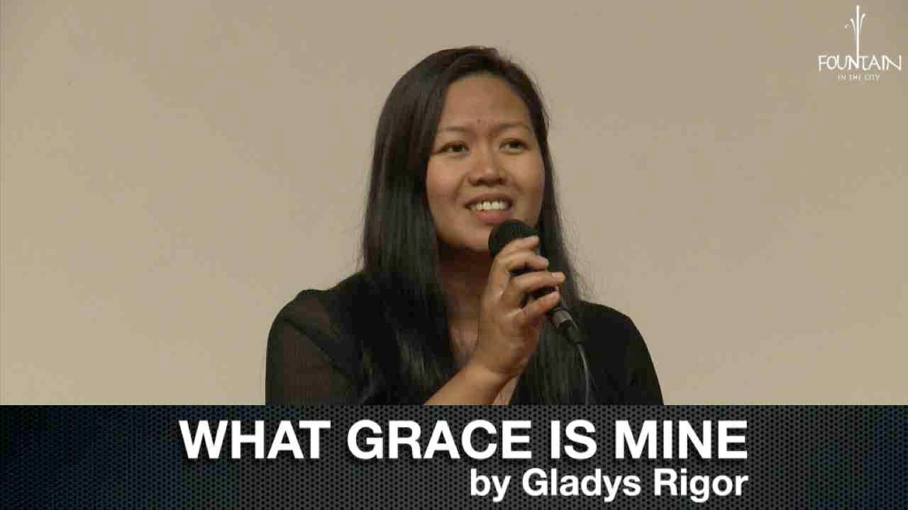 WHAT GRACE IS MINE by Gladys Rigor