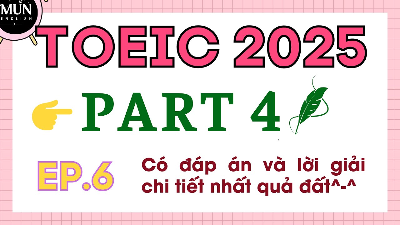 EP6. luyện thi TOEIC Listening Part 4 chi tiết dành cho những ai tự học tại nhà | TOEIC 2025