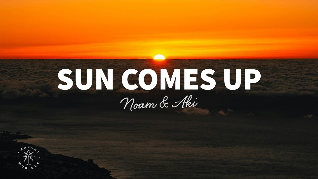 NOAM & AKI - Sun Comes Up (Lyrics)
