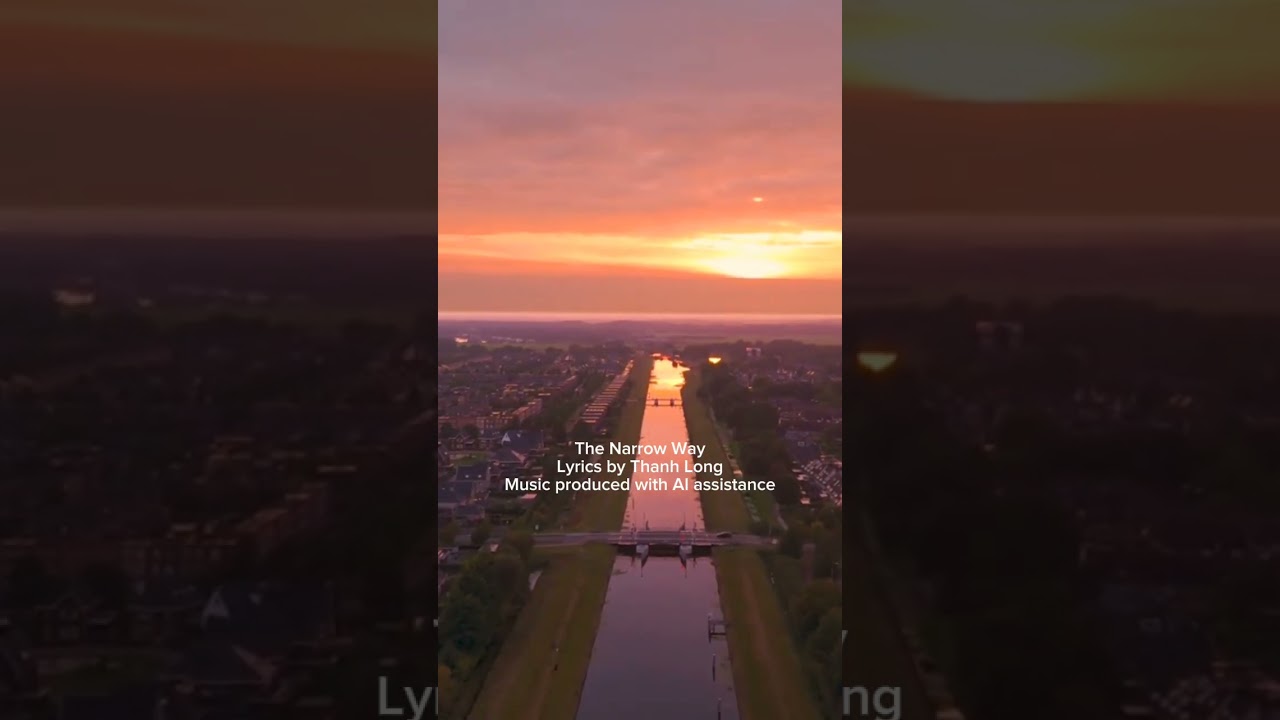 The Narrow Way . Lyrics by Thanh Long . Music produced with AI assistance