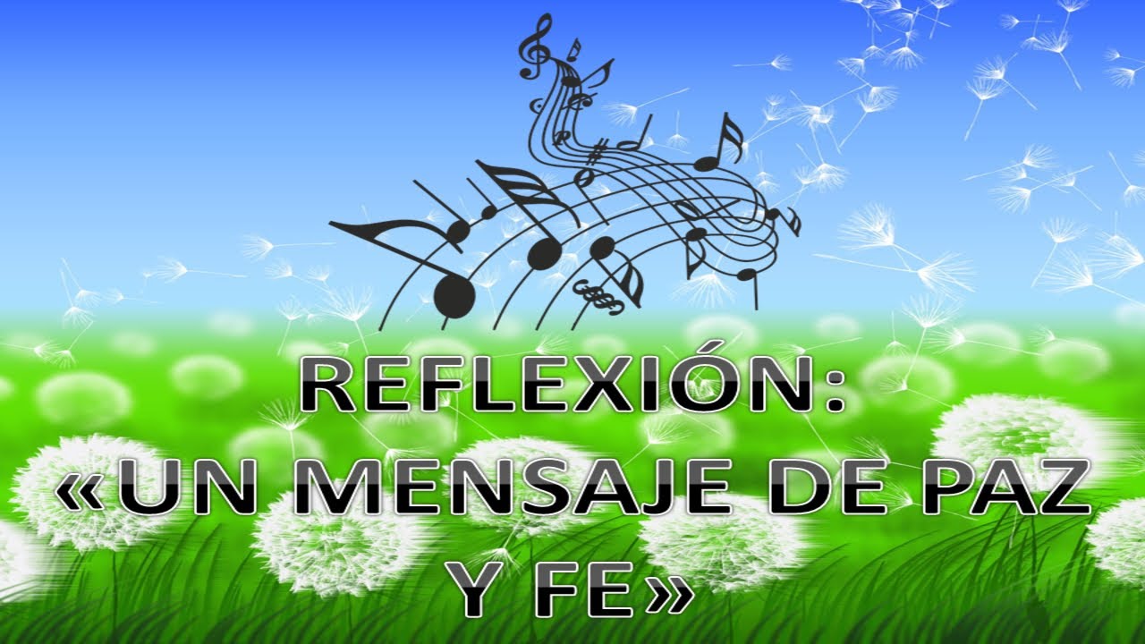 Reflexi&oacute;n: Un mensaje de Paz y Fe
