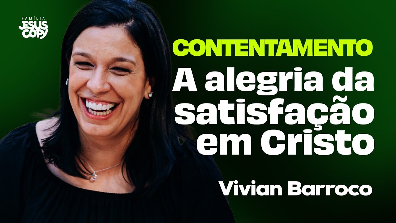 CONTENTAMENTO - A ALEGRIA DA SATISFA&Ccedil;&Atilde;O EM CRISTO | Vivian Barroco