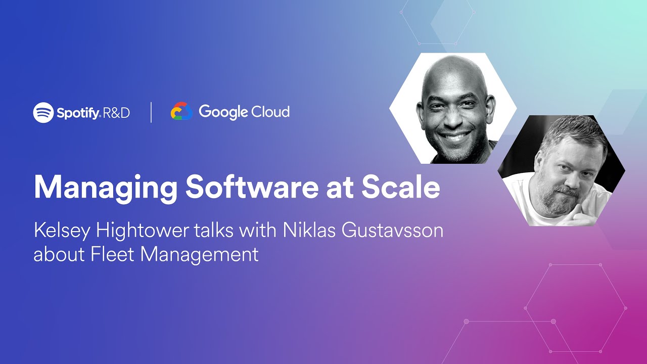 Managing Software at Scale: Kelsey Hightower talks with Niklas Gustavsson about Fleet Management