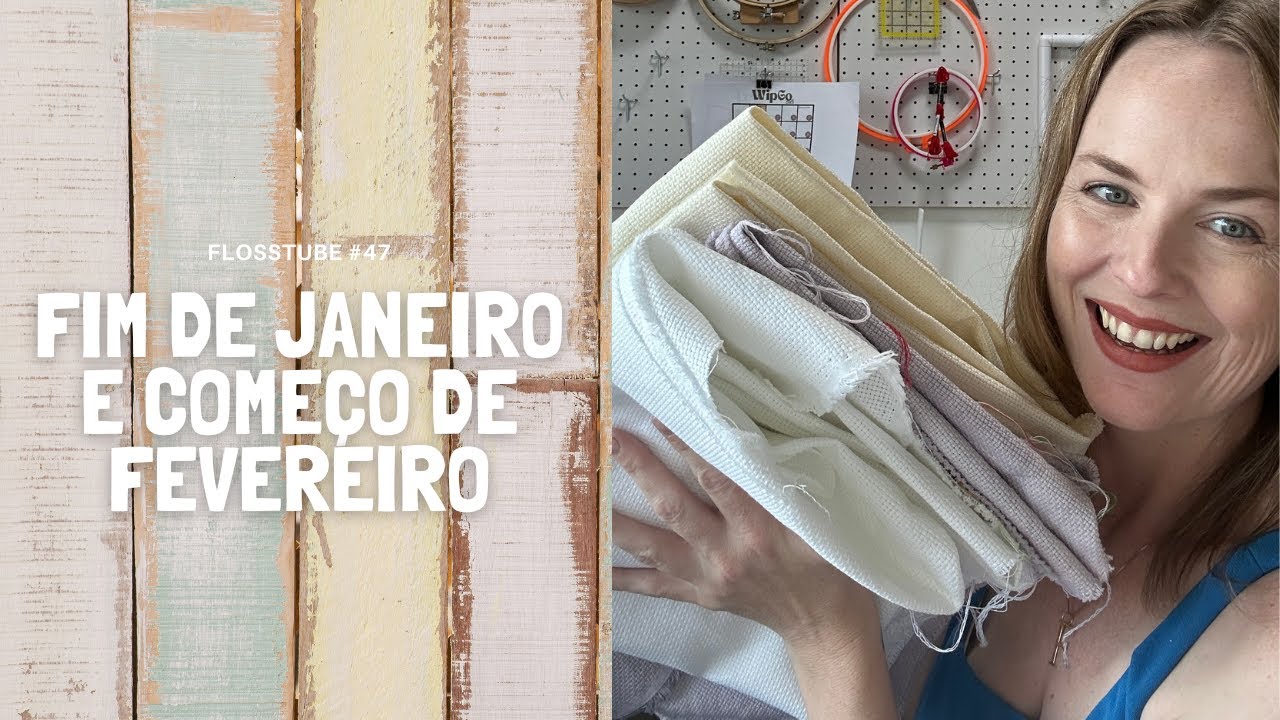 Flosstube #47 - bordados do fim de janeiro e começo de fevereiro
