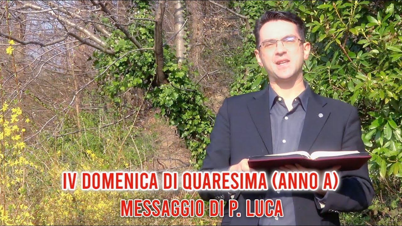 IV Domenica di Quaresima (Anno A) - Messaggio di p. Luca