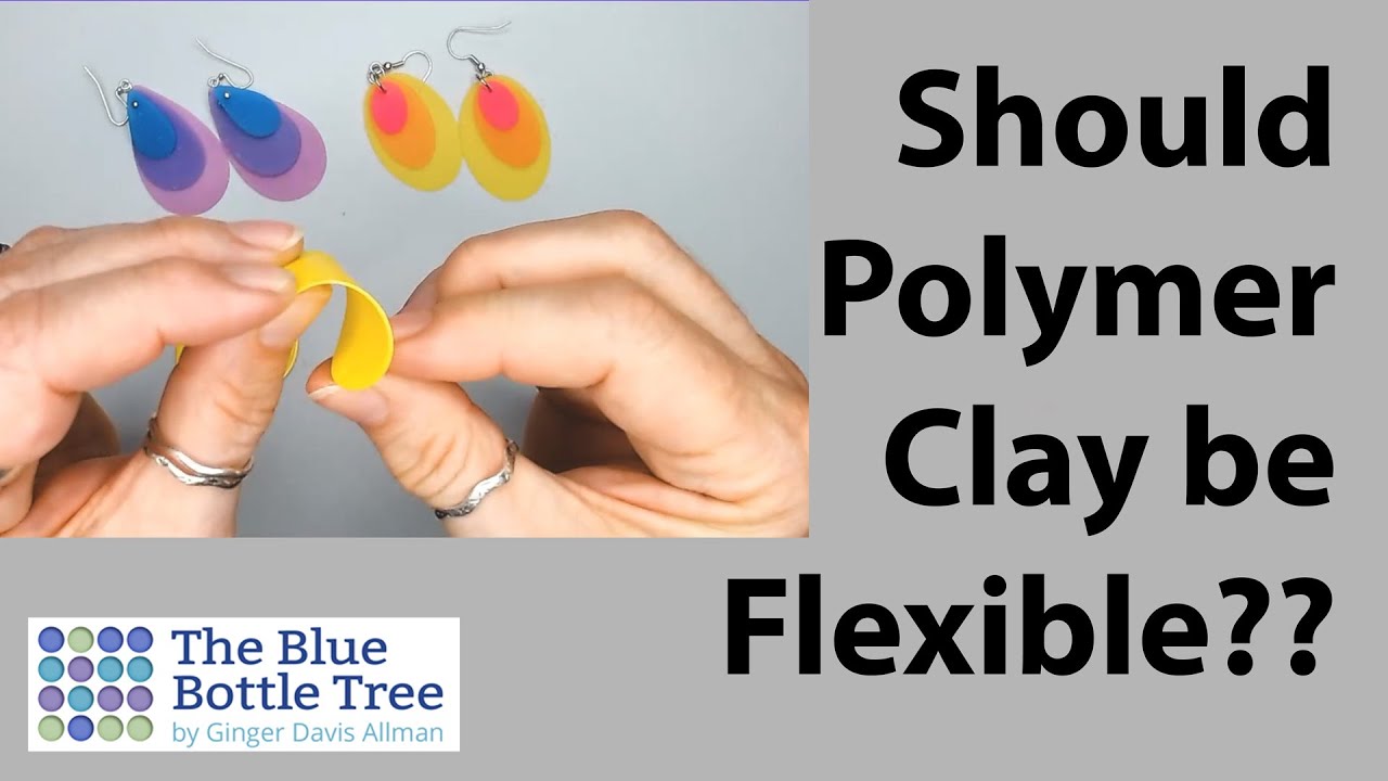 How flexible should polymer clay be? - The Blue Bottle Tree