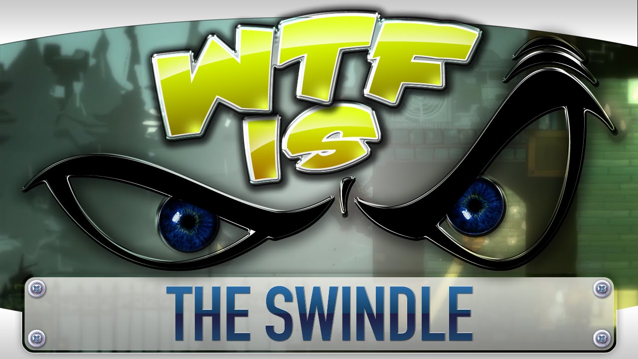 ► WTF Is... - The Swindle ?
