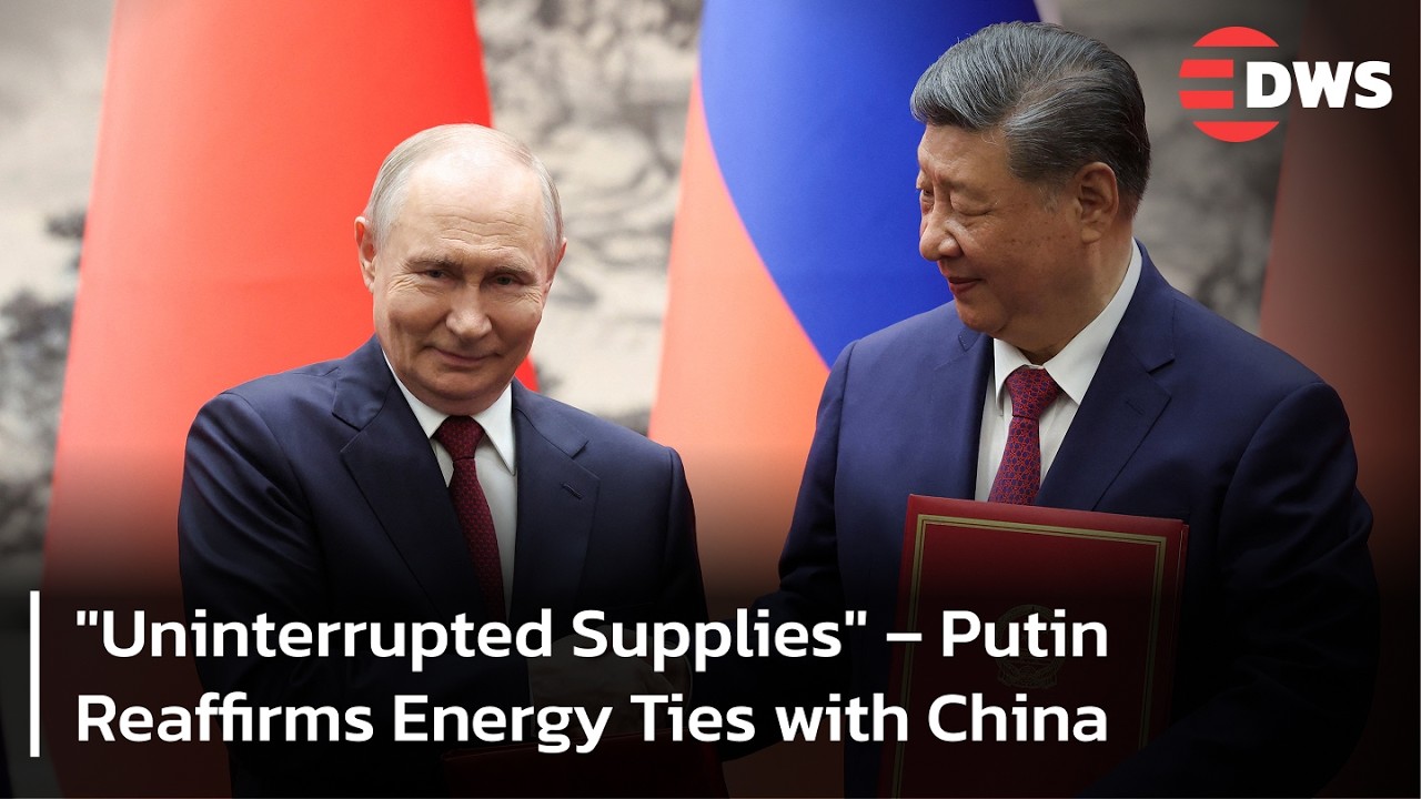 Putin & Xi Strengthen Energy & Strategic Partnership in Beijing | DWS News | AC1F