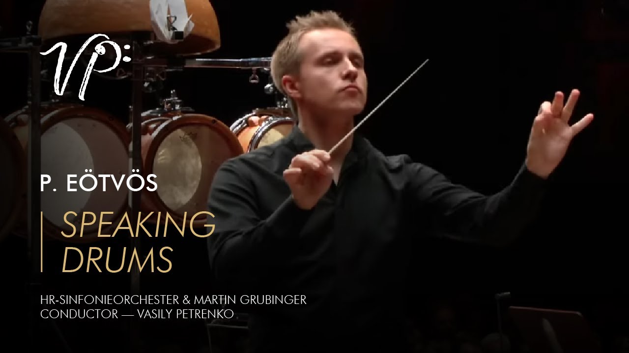 P&eacute;ter E&ouml;tv&ouml;s &ndash; Speaking Drums. Vasily Petrenko & hr-Sinfonieorchester