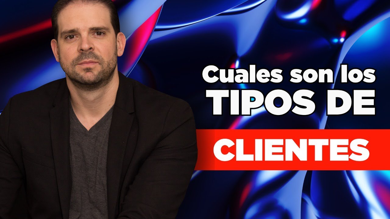 Tipos de clientes y sus caracter&iacute;sticas | Clasificaci&oacute;n de los clientes