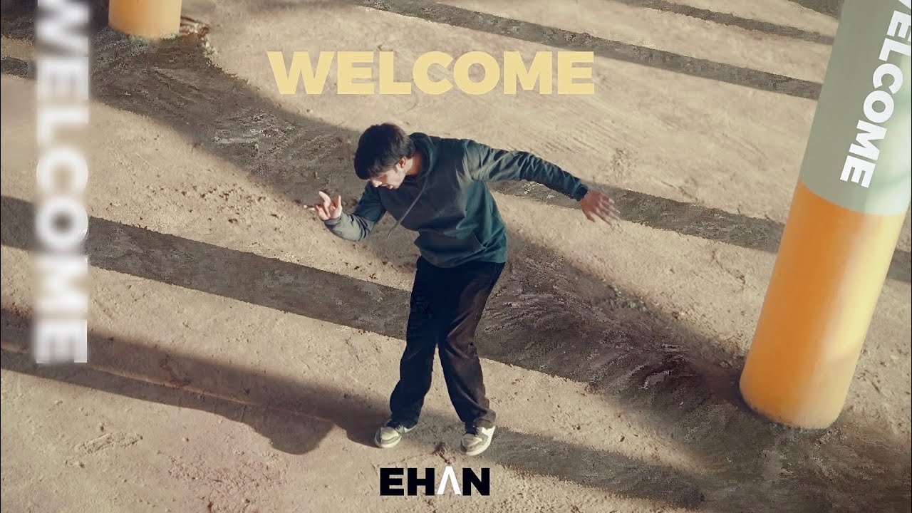 Ehan - Welcome (Official Music Video)