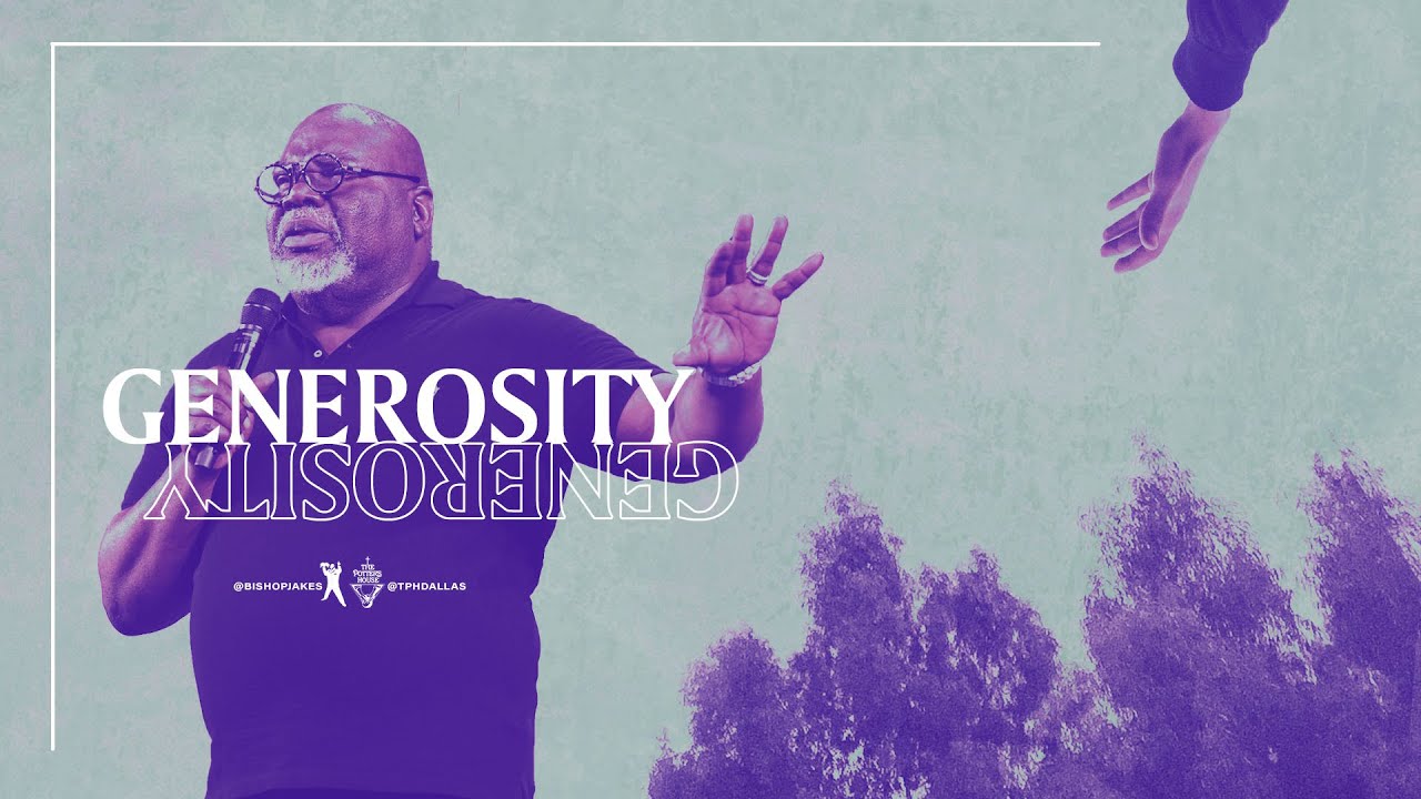 Generosity - Bishop T.D. Jakes