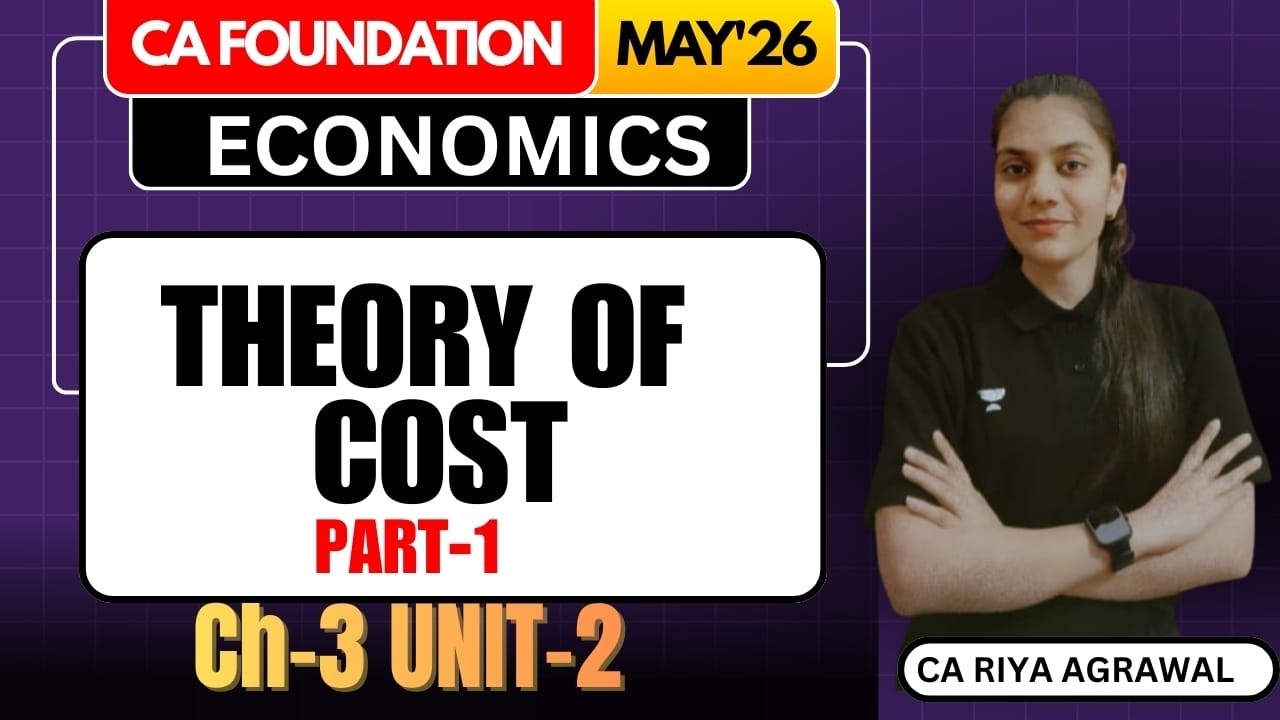 CA Foundation Economics: Theory of Cost Part 1 | Ch 3 Unit 2 | May '26 Exams #riyaagrawal #live