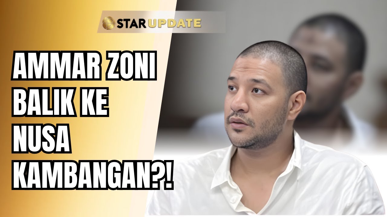 AMMAR ZONI TERISOLASI! DITEMPATKAN DI BLOK KHUSUS TANPA BERBAUR DENGAN LAIN!? | STAR UPDATE
