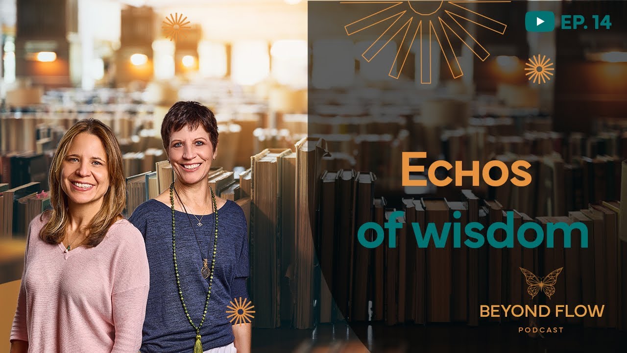ECHOS OF WISDOM | Beyond Flow Podcast | EP.14