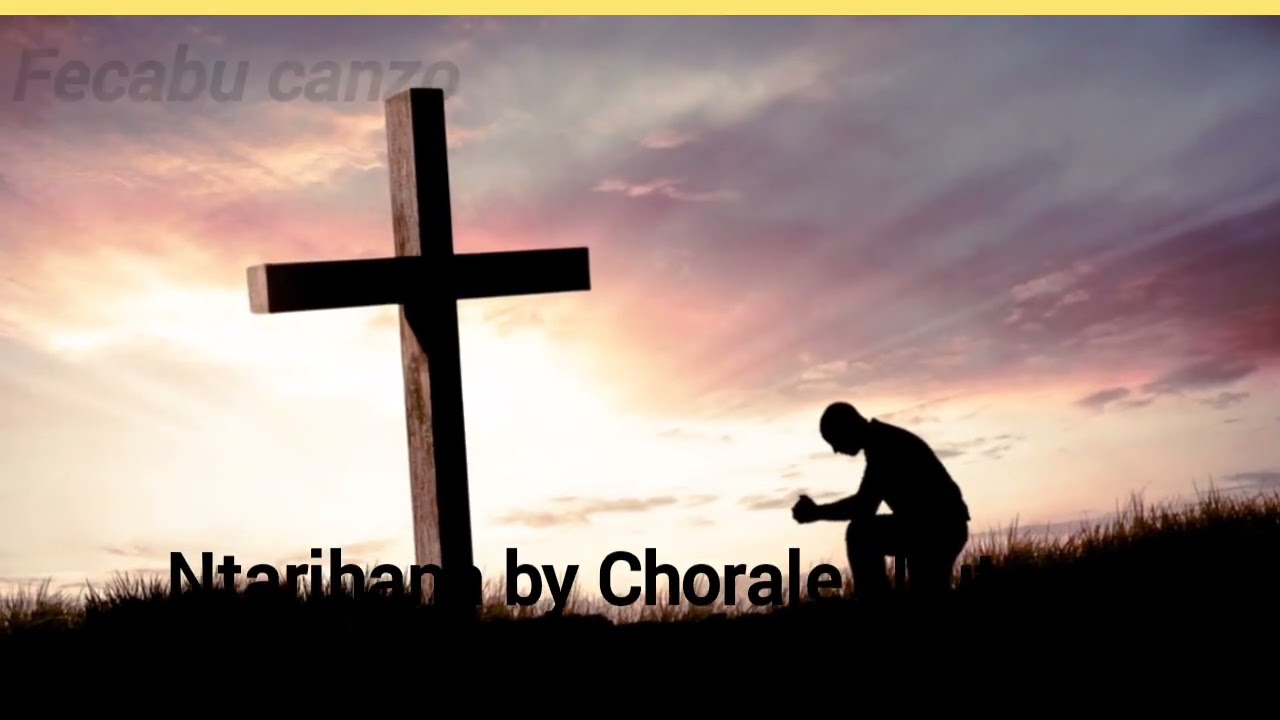 NTARIHANA By CHORALE URUTARE ( FECABU CANZO )