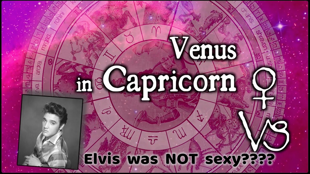 Elvis was NOT Sexy??? (Venus in Capricorn)