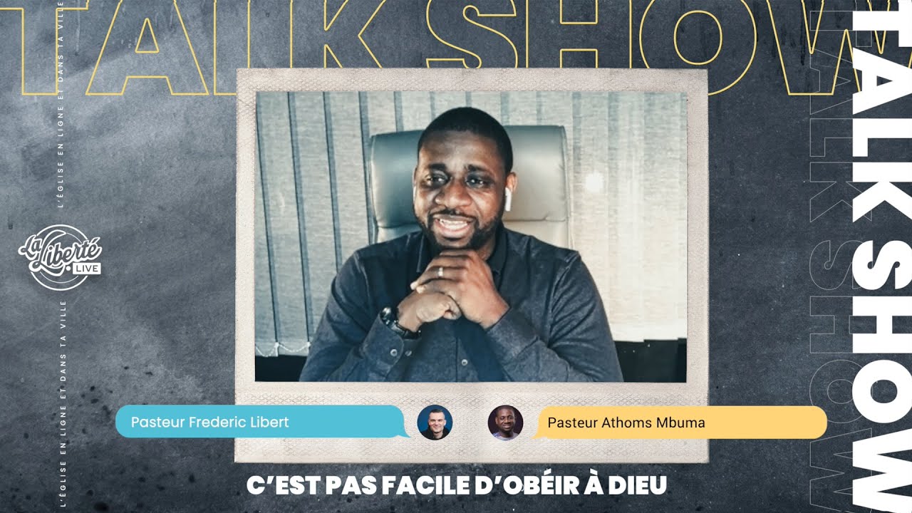 Ce n'est pas facile d'obéir à Dieu -Talkshow laliberte.live Pasteurs Athoms Mbuma et Frederic Libert