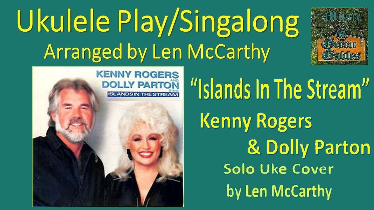 Kenny Rogers & Dolly Parton-Islands In The Stream (cover,LenMcCarthy)Ukulele Play Along,Green Gables