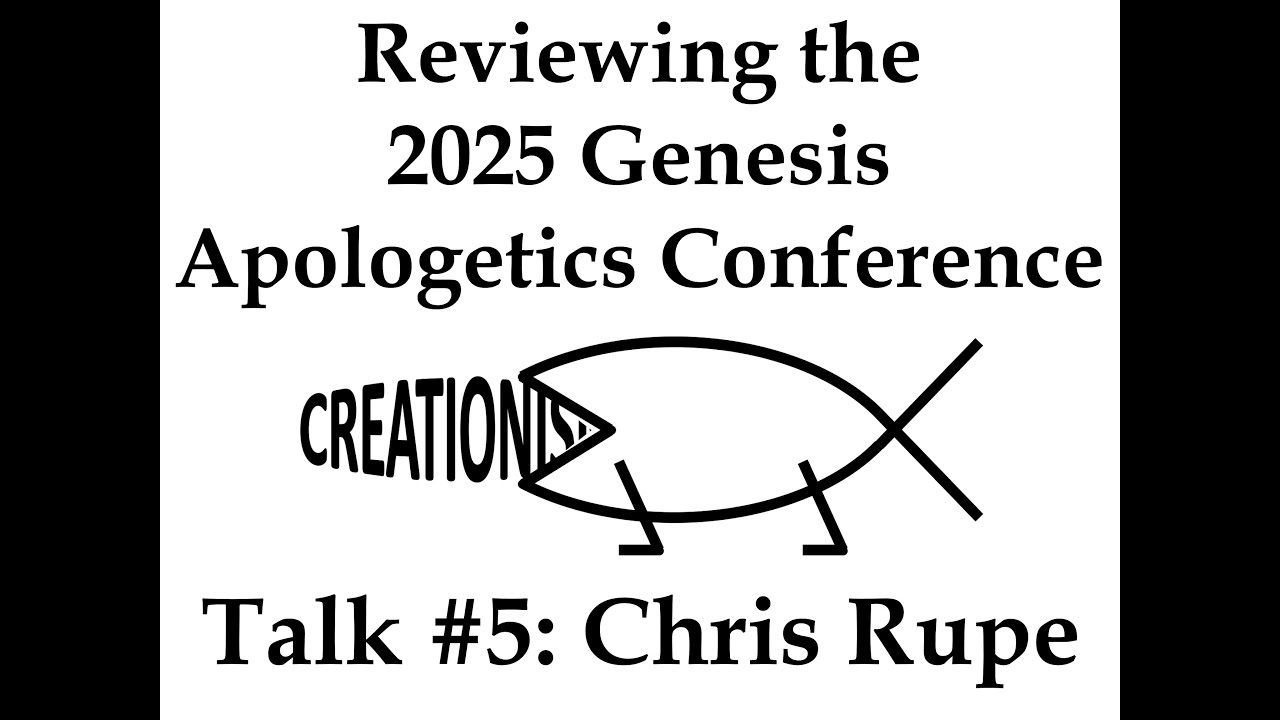 Reviewing the 2025 Genesis Apologetics Conference - Talk #5: Chris Rupe