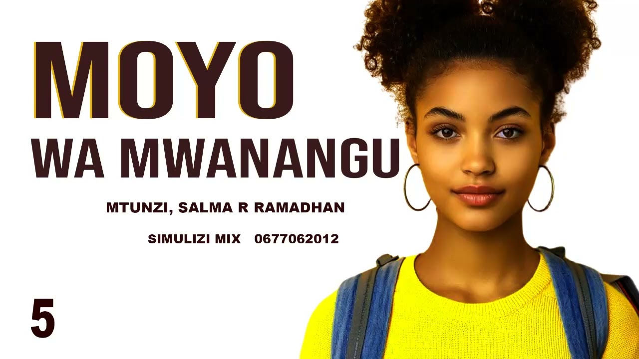 MOYO WA MWANANGU - 5&6, SIMULIZI ZA MAISHA NA MAPENZI.