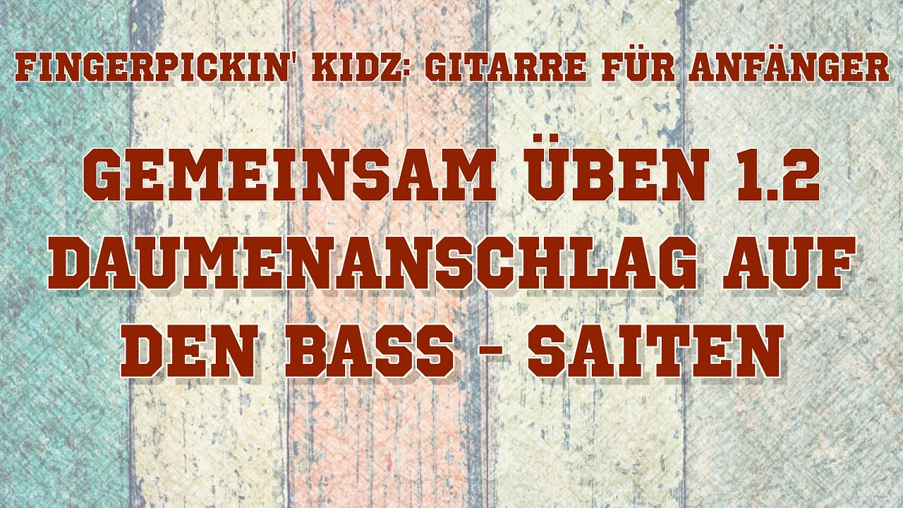 Fingerpickin' Kidz    Gitarre für Anfänger   Gemeinsam Üben 1.2