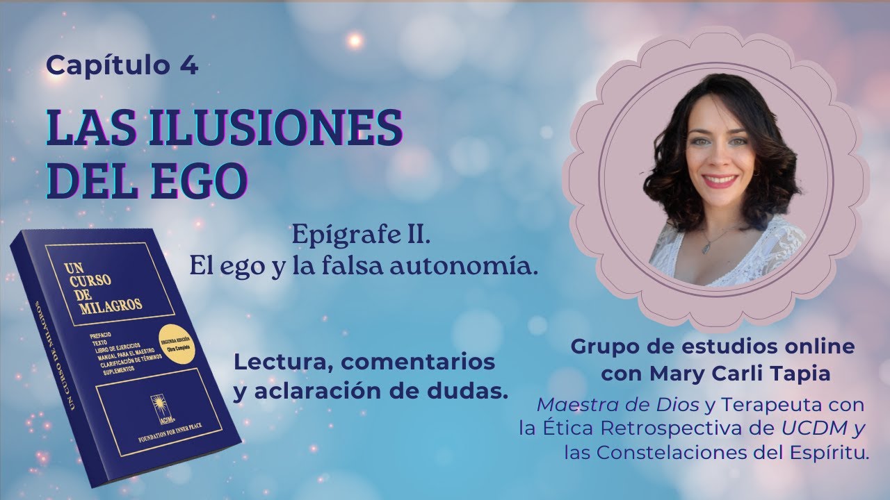 El ego y la falsa autonomía - Un Curso De Milagros con Mary Carli Tapia