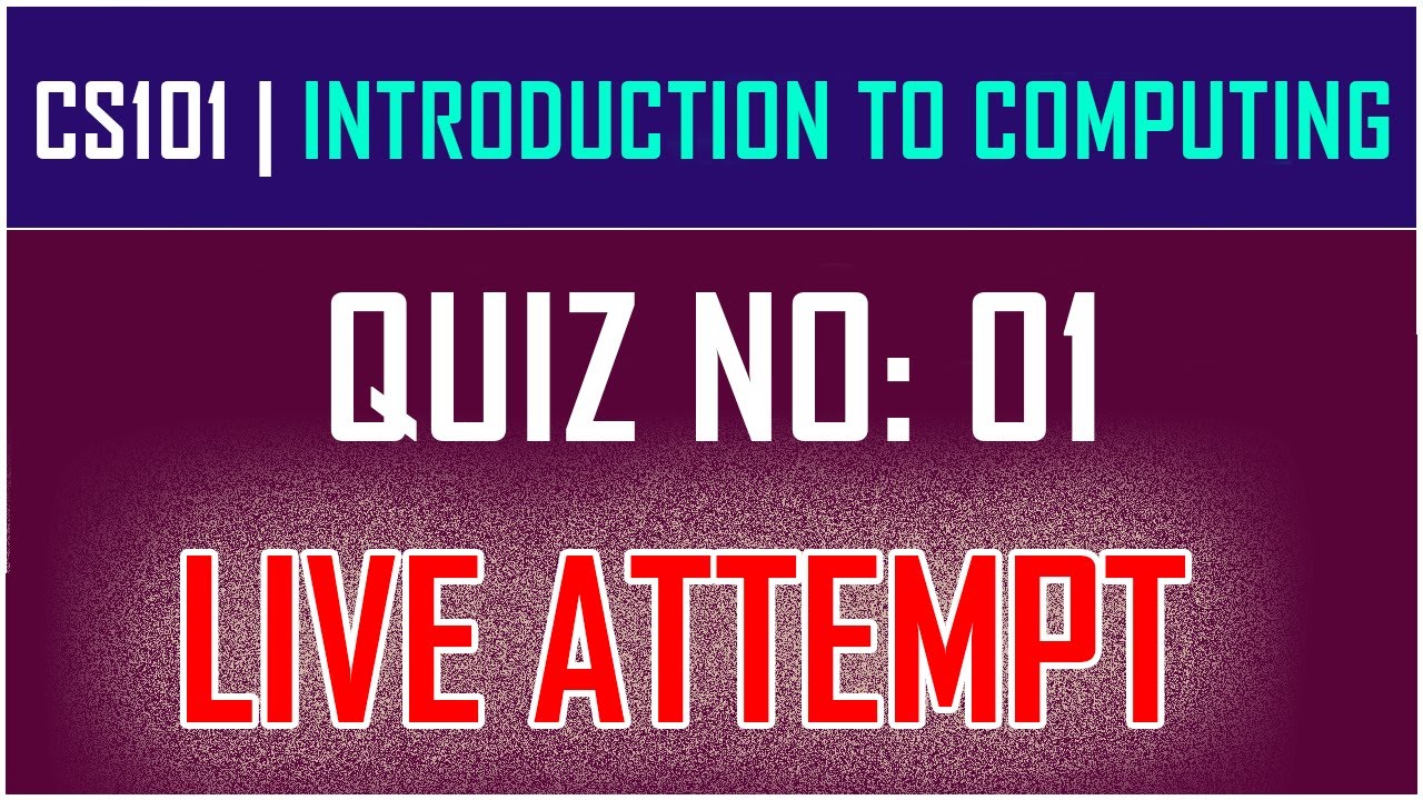 CS101 Quiz 1 Fall 2021 By Anjam Hussain | - Introduction to Computing