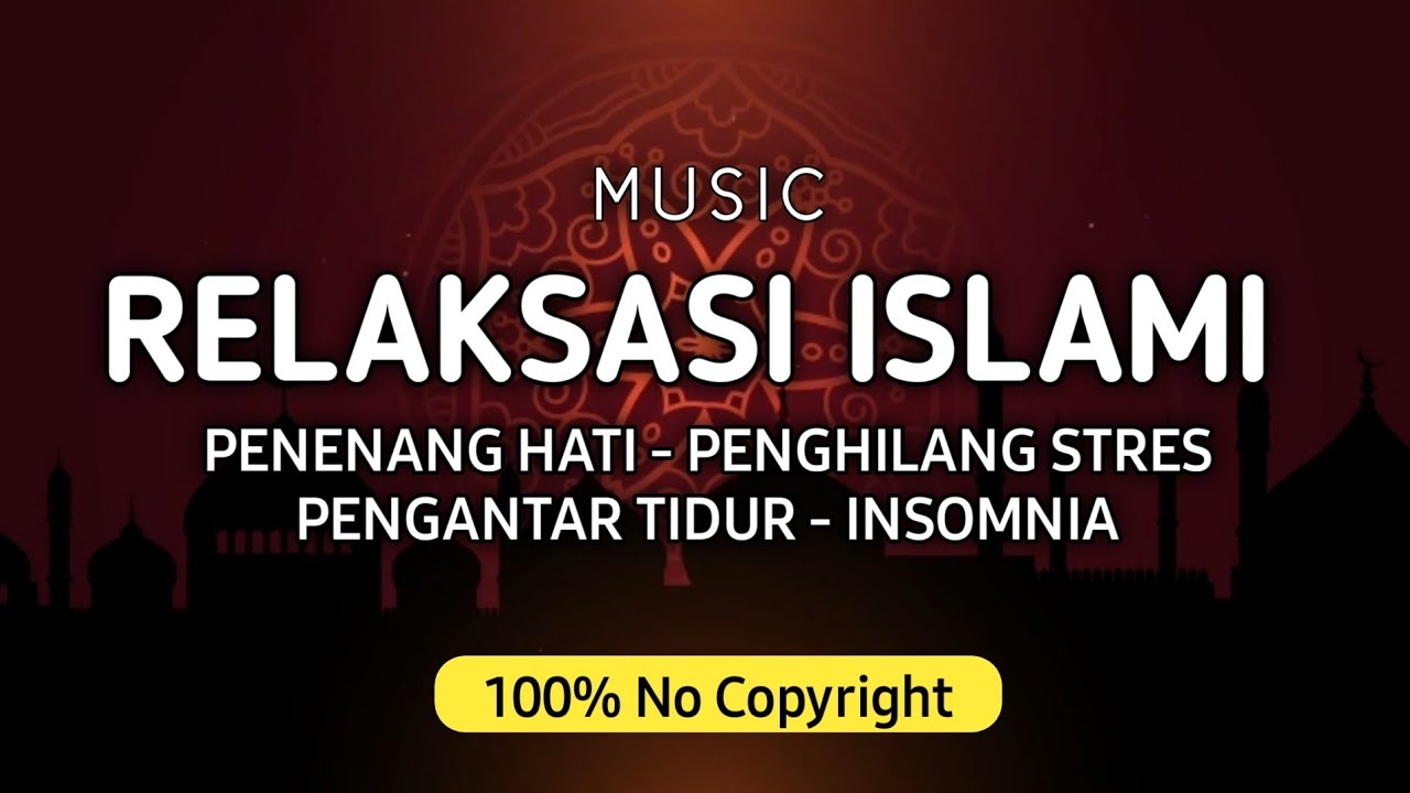 Musik Relaksasi Islami, Penenang Hati, Penghilang Stres, Pengantar Tidur, Insomnia
