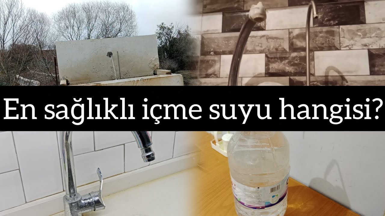 En sağlıklı i&ccedil;me suyu hangisidir? Doğal kaynak suyu, &ccedil;eşme suyu, hazır sular ve arıtma suyu. Başka?