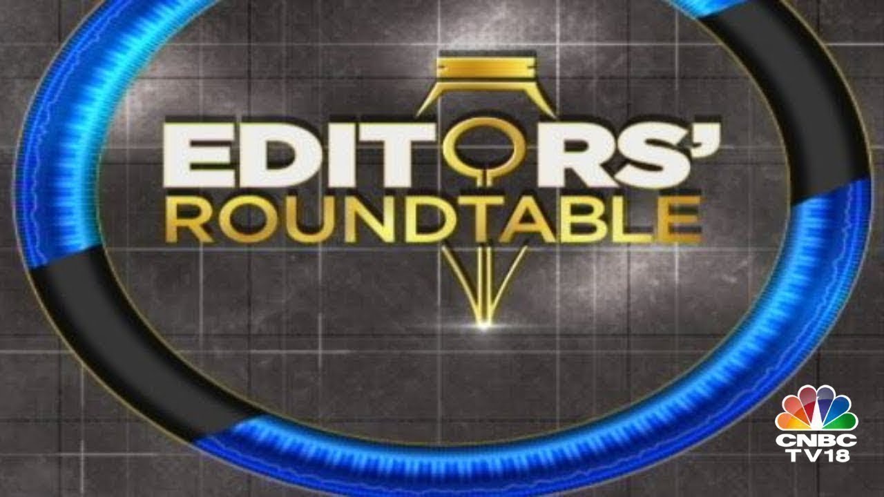LIVE | Editors Discuss The Week Gone By & Road Ahead For The Markets | Editors' Roundtable