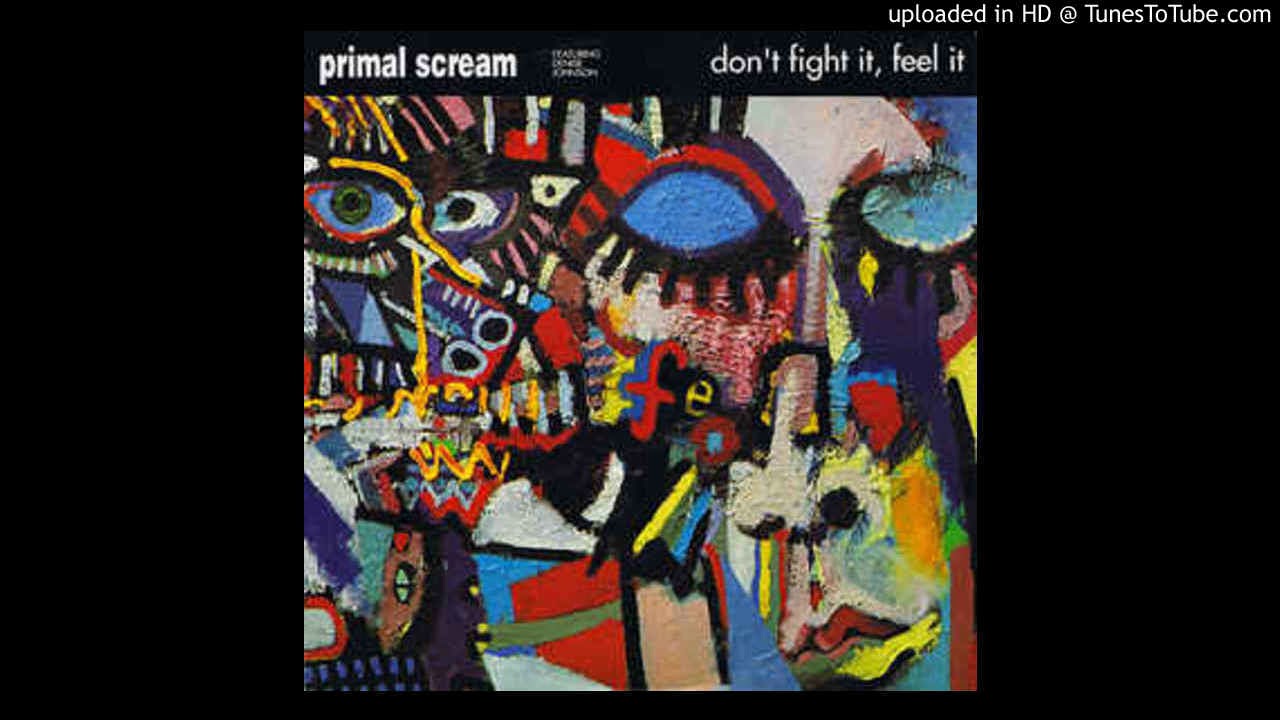 A - Primal Scream Ft. Denise Johnson - Don't Fight It, Feel It