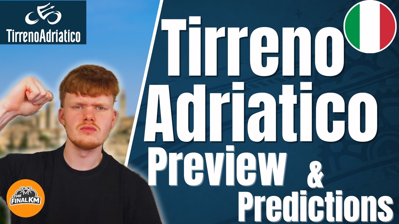 Tirreno Adriatico Preview & Predictions 2026 | TheFinalKm